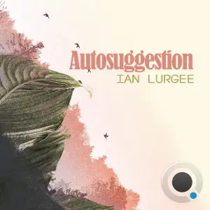  Ian Lurgee - Autosuggestion (25 June 2024) (2024-06-25) 