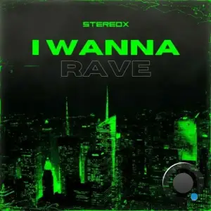  Stereox - I Wanna Rave (2024) 