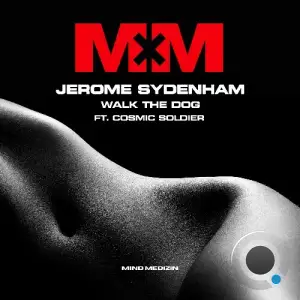  Jerome Sydenham Feat Cosmic Soldier - Walk The Dog (2024) 