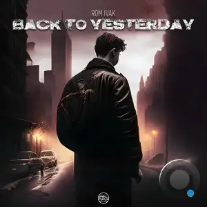  Rom Ivak - Back To Yesterday (2024) 