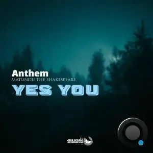  Anthem & Matundu The Shakespeare - Yes You (Original Mix) (2024) 