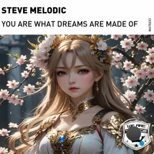  Steve Melodic - You are what dreams are made of (2024) 