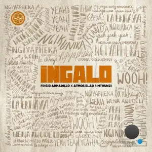  Frigid Armadillo, Atmos Blaq & Mthunzi - Ingalo (2024) 