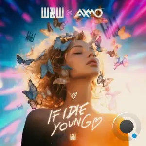  W&W x AXMO - If I Die Young (2024) 