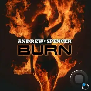  Andrew & Spencer - Burn (2024) 