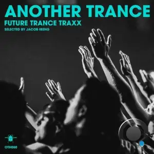  Another Trance - Future Trance Trance Traxx - Selected by Jacob Ireng (2024) 