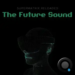  SuperMatrix Reloaded "The Future Sound, Vol. 1" (2024) 