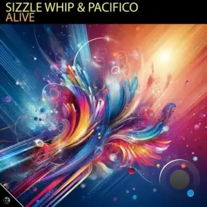  Sizzle Whip & Pacifico - Alive (2024) 