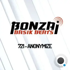  Anonymize - Bonzai Basik Beats 721 (2024-06-28) 