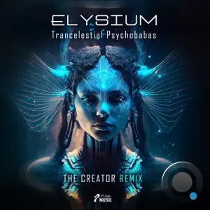  Elysium - Trancelestial Psychobabas (The Creator Remix) (2024) 