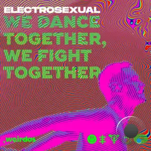  Electrosexual - We Dance Together, We Fight Together (2024) 