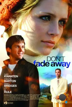 Не исчезай / Don't Fade Away (2011)