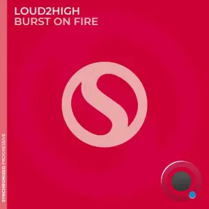  Loud2High - Burst on Fire (2024) 