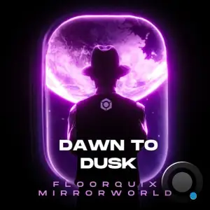  Floorquix & Mirror World - Dawn To Dusk (2024) 