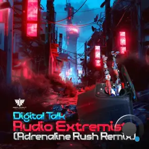  Digital Talk - Audio Extremists (Adrenaline Rush Remix) (2024) 