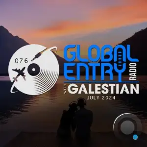  Galestian - Global Entry Radio 076 (2024-07-01) 