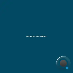  Dtoolz - Sad Friday (2024) 