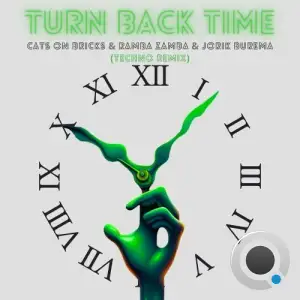  CATS ON BRICKS x RAMBA ZAMBA x Jorik Burema - Turn Back Time (Techno Remix) (2024) 