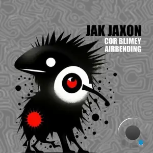  Jak Jaxon - Cor Blimey / Airbending (2024) 