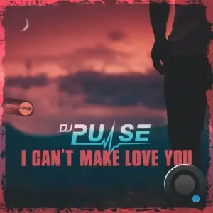  DJ Pulse - I Can't Make You Love Me (2024) 