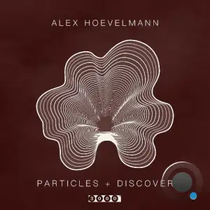  Alex Hoevelmann - Particles / Discover (2024) 