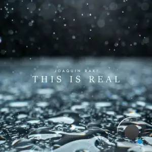  Joaquin Raki - This Is Real (2024) 