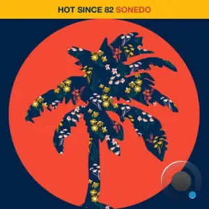  Hot Since 82 - Sonedo (2024) 