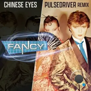  Fancy - Chinese Eyes (Pulsedriver Remix) (2024) 