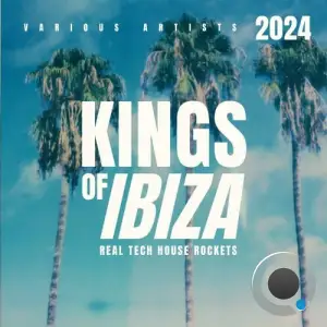  Kings Of IBIZA 2024 (Real Tech House Rockets) (2024) 