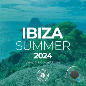  Ibiza Summer 2024: Deep & Tropical House (2024) 