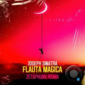  Joseph Sinatra - Flauta Magica (Zetaphunk Remix) (2024) 