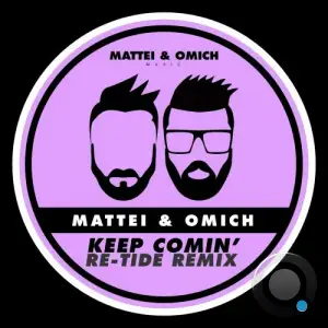  Mattei & Omich - Keep Comin' (Re-Tide Remix) (2024) 