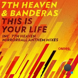  7th Heaven and Banderas - This Is Your Life (Inc. 7TH Heaven Mirrorball Anthem Mixes) (2024) 