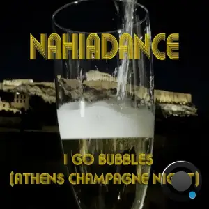  NahiaDance - I Go Bubbles (Athens Champagne Night) (2024) 