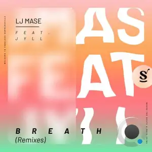  LJ MASE ft Jyll - Breath (Remixes) (2024) 