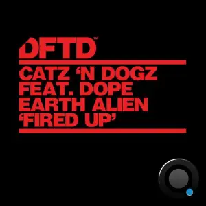  Catz 'n Dogz ft Dope Earth Alien - Fired Up (2024) 