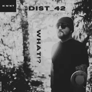  DIST 42 - What!? (2024) 