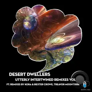  Desert Dwellers - Utterly Intertwined Remixes, Vol 1 (2024) 