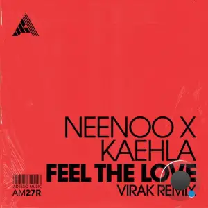  NEENOO & Kaehla - Feel The Love (Virak Remix) (2024) 