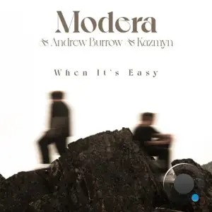  Modera with Andrew Burrow & Kazmyn - When It's Easy (2024) 