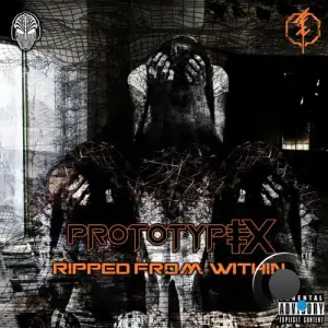  Prototype Ix - Ripped From Within (2024) 