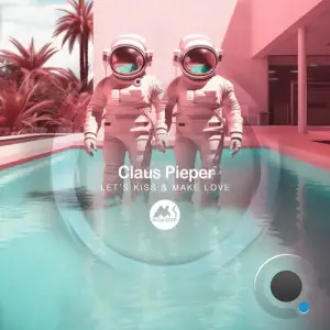  Claus Pieper - Let's Kiss and Make Love (2024) 