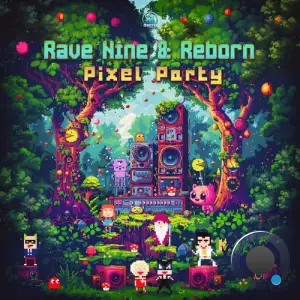  Rave Nine & Reborn - Pixel Party (2024) 