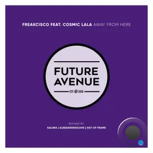  Freakcisco ft Cosmic Lala - Away From Here (2024) 