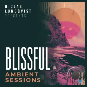  Niclas Lundqvist - Blissful Ambient Sessions Episode 007 (2024-08-02) 