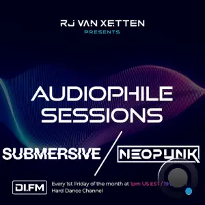  Rj Van Xetten, Submersive, Neopunk - Audiophile Sessions 047 (2024-08-02) 