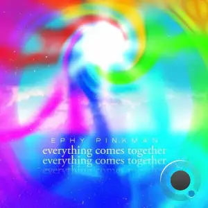  Ephy Pinkman - Everything Comes Together (2024) 