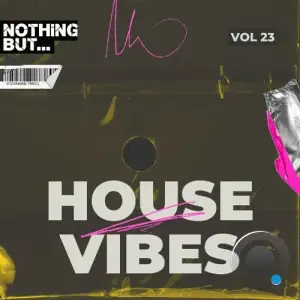  Nothing But... House Vibes, Vol. 23 (2024) 