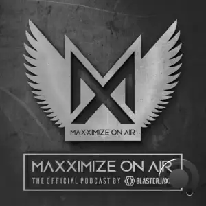  Blasterjaxx - Maxximize On Air 529 (2024-08-05) 