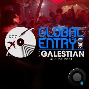  Galestian - Global Entry Radio 077 (2024-08-06) 